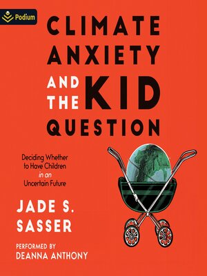 cover image of Climate Anxiety and the Kid Question